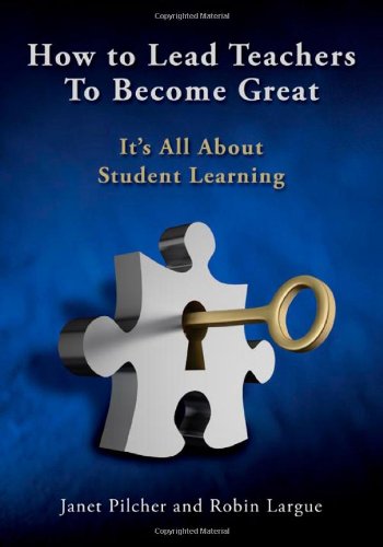 Stock image for How to Lead Teachers to Become Great: Its All About Student Learning for sale by Upward Bound Books