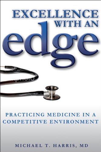 Stock image for Excellence with an Edge (Practiing Medicine in a Competitive Enviorment) for sale by BookHolders
