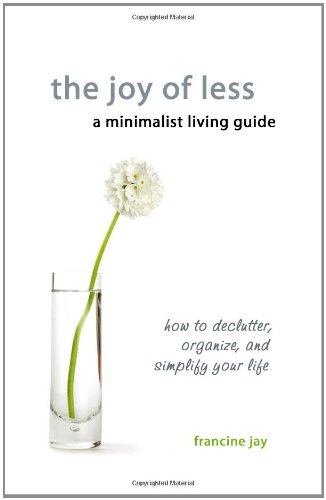 Beispielbild fr The Joy of Less, a Minimalist Living Guide: How to Declutter, Organize, and Simplify Your Life zum Verkauf von ZBK Books