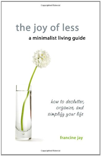 9780984087310: The Joy of Less, A Minimalist Living Guide: How to Declutter, Organize, and Simplify Your Life