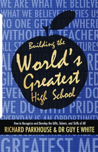 Stock image for Building the Worlds Greatest High School: How to Recognize and Devel for sale by Hawking Books