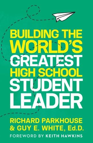 Beispielbild fr Building the World's Greatest High School Student Leader: Creating a Culture of Significance Where Everyone Matters zum Verkauf von SecondSale