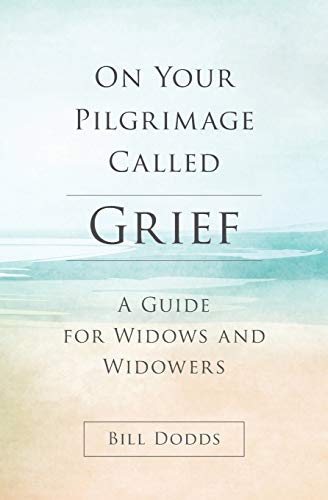 Stock image for On Your Pilgrimage Called Grief: A Guide for Widows and Widowers for sale by SecondSale