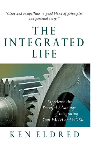 Beispielbild fr The Integrated Life: Experience the Powerful Advantage of Integrating Your FAITH and WORK zum Verkauf von SecondSale