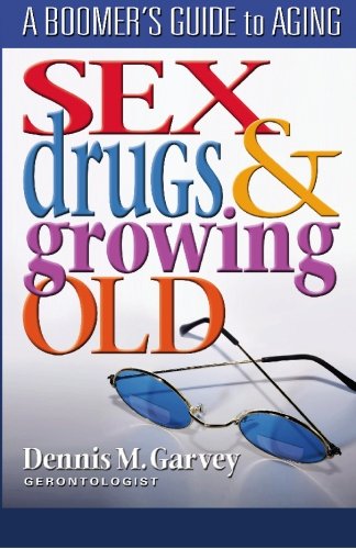 Imagen de archivo de Sex, Drugs and Growing Old a la venta por Better World Books: West