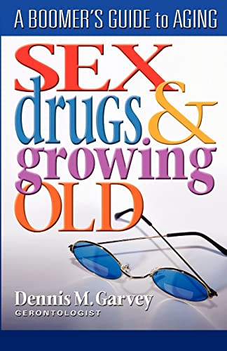 Stock image for Sex, Drugs and Growing Old for sale by Better World Books: West