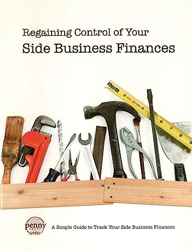 Regaining Control of Your Side Business Finances (9780984098590) by Unknown Author