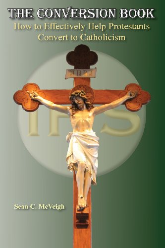 Beispielbild fr The Conversion Book: How to Effectively Help Protestants Convert to Catholicism zum Verkauf von Save With Sam