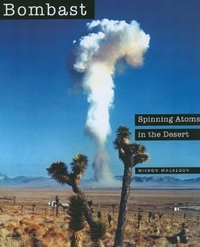 Imagen de archivo de Bombast: Spinning Atoms in the Desert a la venta por Lake Country Books and More