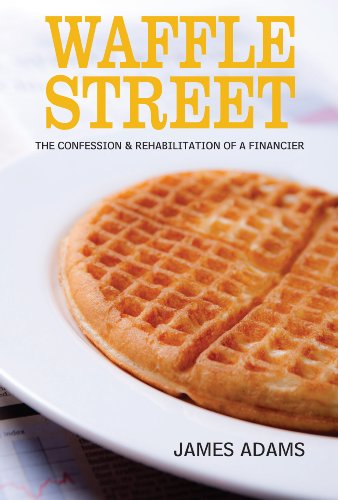 9780984106851: Waffle Street: The Confession and Rehabilitation of a Financier