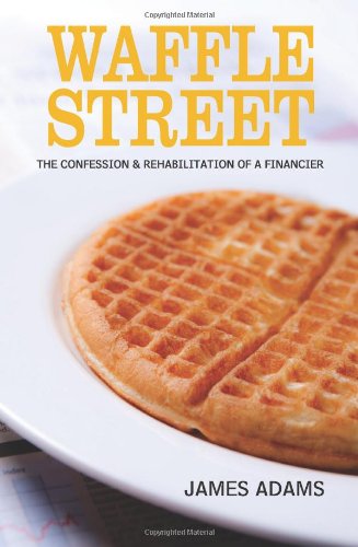 Stock image for Waffle Street: The Confession and Rehabilitation of a Financier for sale by SecondSale