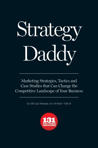 Stock image for Strategy Daddy: Marketing Strategies, Tactics and Case Studies That Can Change the Competitive Landscape of Your Business for sale by HPB-Red