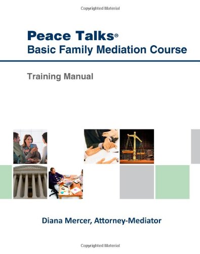 Peace Talks Basic Family Mediation Course: Training Manual (9780984109302) by Mercer, Diana