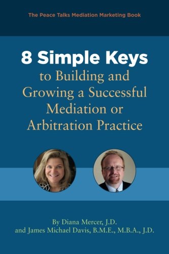 Beispielbild fr 8 Simple Keys to Building and Growing a Successful Mediation or Arbitration Practice zum Verkauf von Hilltop Book Shop