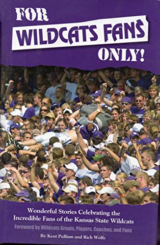 Stock image for For Wildcats Fans Only! : Wonderful Stories Celebrating the Incredible Fans of the Kansas State Wildcats for sale by Better World Books