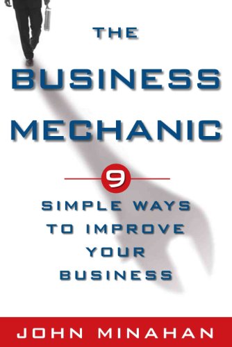 Beispielbild fr The Business Mechanic: 9 Simple Ways To Improve Your Business zum Verkauf von Zoom Books Company