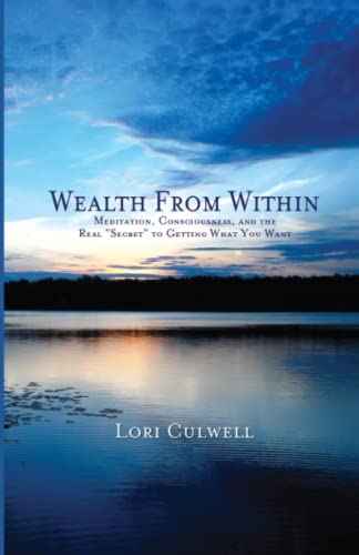 Stock image for Wealth from Within: Meditation, Consciousness, and the Real "Secret" to Getting What You Want for sale by Book Deals