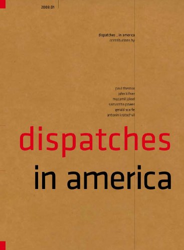 Dispatches D1: In America (9780984115907) by Paul Theroux; John Kifner; Samantha Power; Antonin Kratochvil; Gerald Scarfe; Muzamil Jaleel