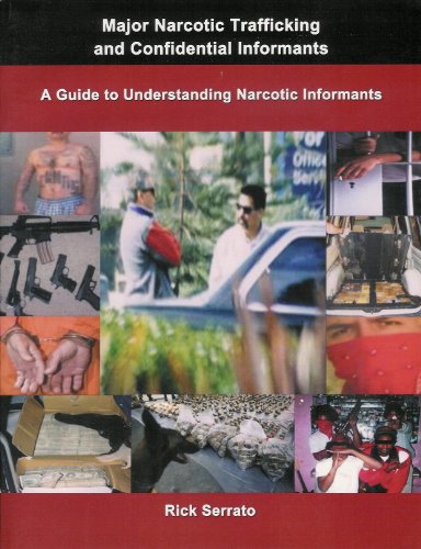 9780984116454: Major Narcotic Trafficking and Confidential Informants: A Guide to Understanding Narcotic Informants