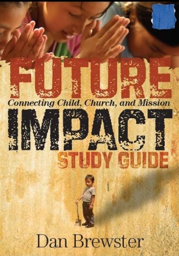 9780984116928: Future Impact Study Guide: Connecting Child, Church, and Mission