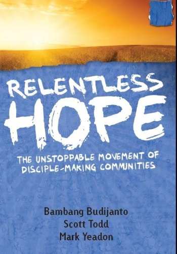 Beispielbild fr Relentless Hope: The Unstoppable Movement of Disciple-Making Communities zum Verkauf von medimops