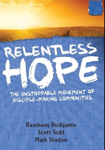 9780984116959: Relentless Hope: The Unstoppable Movement of Disciple-making Communities