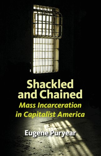 Stock image for Shackled and Chained: Mass Incarceration in Capitalist America for sale by Half Price Books Inc.
