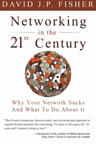 Stock image for Networking in the 21st Century: Why Your Network Sucks And What To Do About It for sale by Discover Books