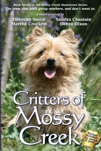 Critters Of Mossy Creek: Mossy Creek Hometown Series (9780984125821) by Smith, Deborah; Dixon, Debra; Chastain, Sandra; Crockett, Martha; Goggins, Susan; Hardegree, Maureen; Hauf, Michele; Watson, Kathleen; Mantovani,...