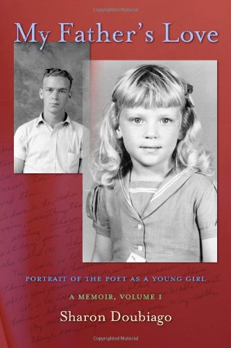 9780984130405: My Father's Love: Portrait of the Poet As a Young Girl: A Memoir
