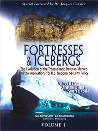 Stock image for Fortresses and Icebergs: The Evolution of the Transatlantic Defense Market and the Implications for U.S. National Security Policy for sale by Wonder Book