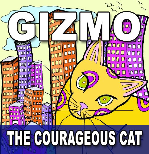 Beispielbild fr Gizmo, the Courageous Cat OR Freedom of Speech (1st Amerndment) for Children Granted by the Bill of Rights zum Verkauf von Revaluation Books
