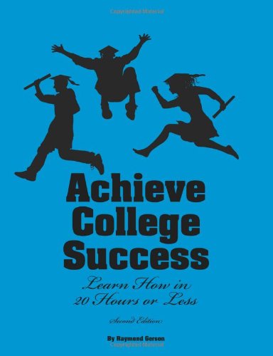 9780984136407: Achieve College Success...Learn How in 20 Hours or Less