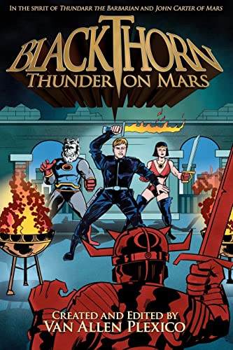 Blackthorn: Thunder on Mars (9780984139262) by Van Allen Plexico; Mark Bousquet; Joe Crowe; Bobby Nash; James Palmer; Sean Taylor; I. A. Watson