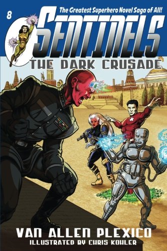 Imagen de archivo de Sentinels: The Dark Crusade: Sentinels Superhero Novels, Vol 8 a la venta por Lucky's Textbooks