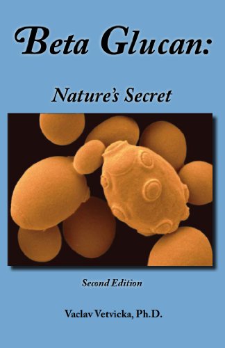 Beta Glucan: Nature's Secret (9780984144518) by Vaclav Vetvicka; Ph.D.