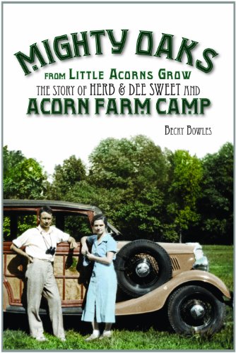 Beispielbild fr Mighty Oaks from Little Acorns Grow:The Story of Herb and Dee Sweet and Acorn Farm Camp zum Verkauf von BooksRun
