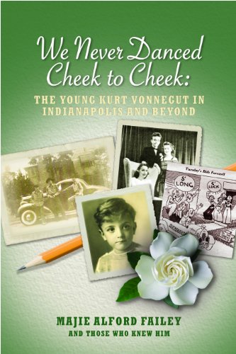 Stock image for We Never Danced Cheek to Cheek: The Young Kurt Vonnegut in Indianapolis and Beyond for sale by MyLibraryMarket