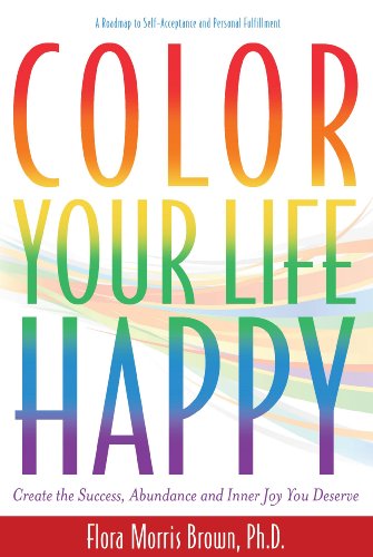 Stock image for Color Your Life Happy: Create Success, Abundance and Inner Joy You Deserve for sale by Bookmans