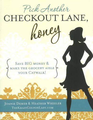 Beispielbild fr Pick Another Checkout Lane, Honey: Save Big Money & Make the Grocery Aisle your Catwalk zum Verkauf von Wonder Book