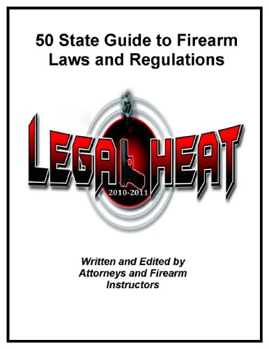 Stock image for Legal Heat: 50 State Guide to Firearm Laws and Regulations for sale by SecondSale
