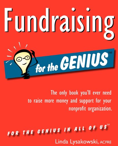 Beispielbild fr Fundraising for the GENIUS : The Only Book You'll Ever Need to Raise More Money and Support for Your Nonprofit Organization zum Verkauf von Better World Books