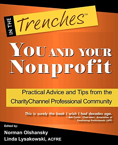 Beispielbild fr YOU and Your Nonprofit: Practical Advice and Tips from the CharityChannel Professional Community (In the Trenches) zum Verkauf von HPB-Red
