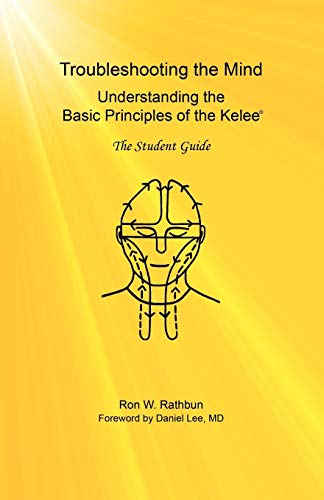 Stock image for Troubleshooting the MInd: Understanding the Basic Principles of the Kelee, The Student Guide for sale by ThriftBooks-Atlanta