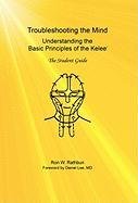 9780984160822: Troubleshooting the MInd: Understanding the Basic Principles of the Kelee, The Student Guide