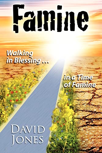 Stock image for Famine, Walking in Blessing in a Time of Famine for sale by Lucky's Textbooks