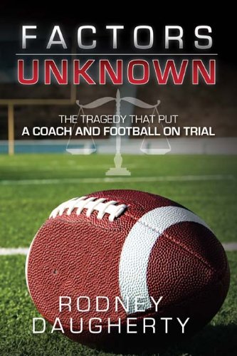 Beispielbild fr Factors Unknown: The Tragedy That Put A Coach and Football On Trial zum Verkauf von Half Price Books Inc.