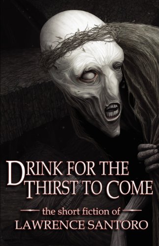 Drink for the Thirst to Come (9780984173846) by Santoro, Lawrence