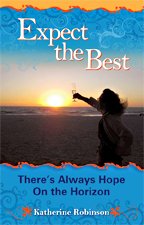 Stock image for Expect the Best: There's Always Hope on the Horizon for sale by ThriftBooks-Dallas