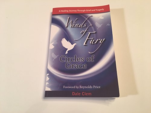 Winds of Fury, Circles of Grace: A Healing Journey Through Grief and Tragedy (9780984174553) by Dale Clem